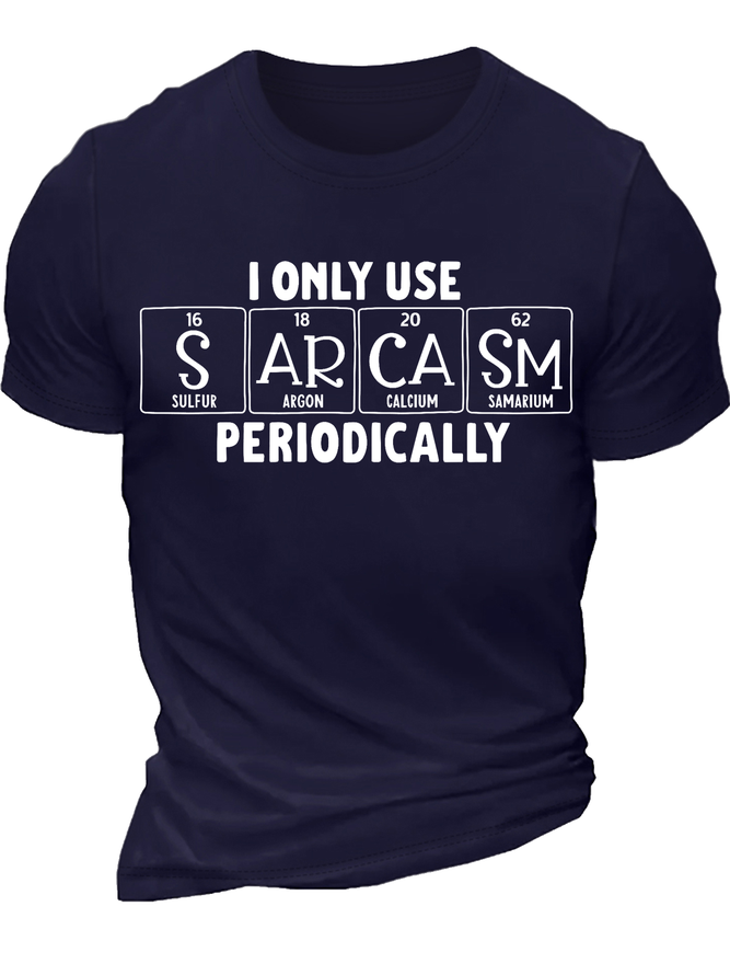 Men’s Funny Periodic Table Sarcastic I Only Use Sarcasm Periodically Casual Cotton T-Shirt