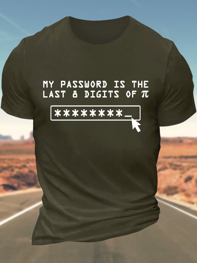 Men’s My Password Is The Last 8 Digits Of Pi Text Letters Casual T-Shirt