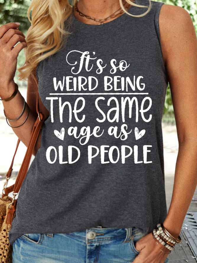 Women's Funny Word Its Weird Being Same Age As Old People Crew Neck Tank Top