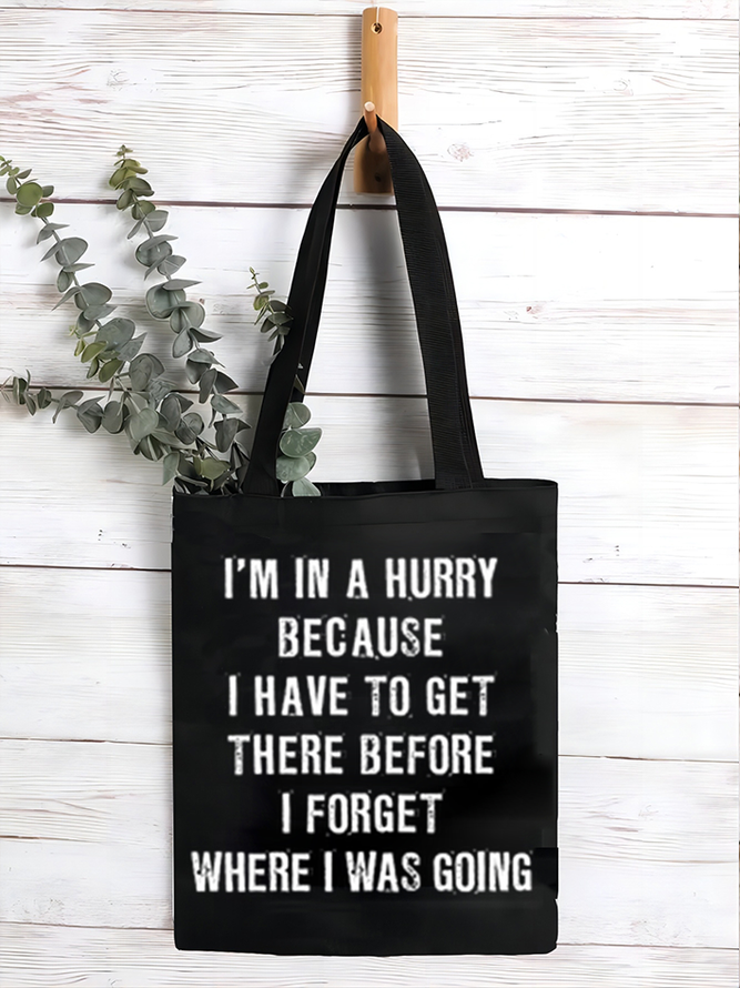 Women‘s Funny Quotes I'm In A Hurry Because I Have To Get There Before I Forget Where I Was Going Shopping Tote