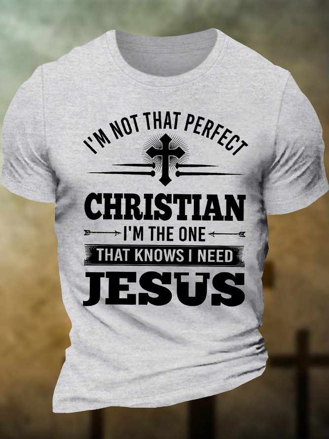 Men's I'm Not That Perfect Christian I'm The One That Knows I Need Jesus Funny Graphic Printing Text Letters Cotton Crew Neck Casual T-Shirt