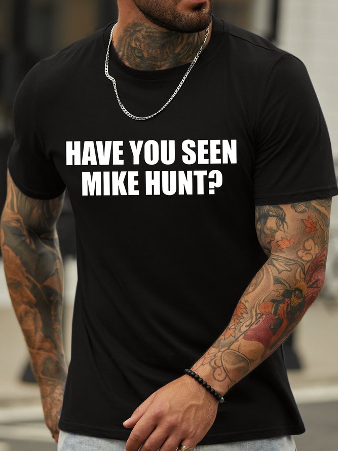 Men's Have You Seen Mike Hunt Funny Graphic Printing Casual Text Letters Crew Neck Cotton T-Shirt