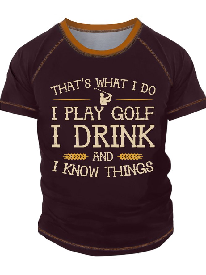 Men’s That’s What I Do I Play Golf I Drink And I Know Things Casual Text Letters Crew Neck T-Shirt