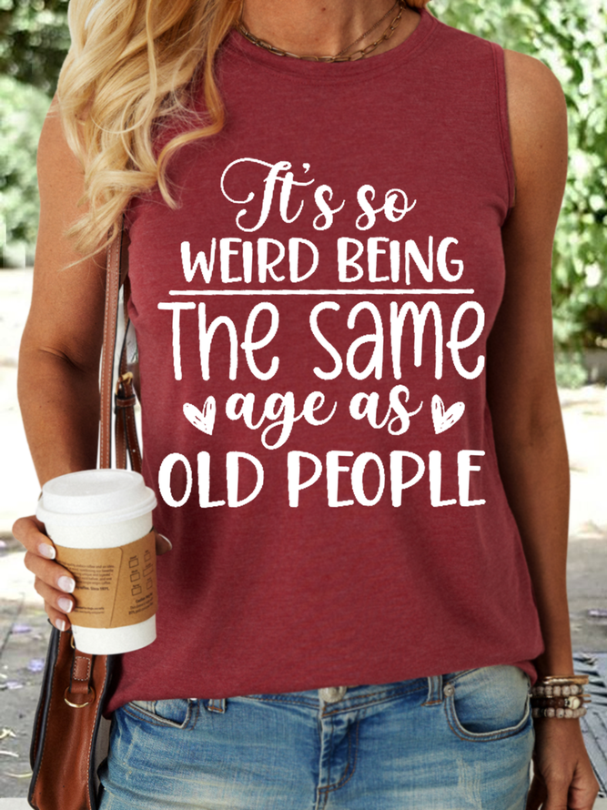 Women's Funny Word Its Weird Being Same Age As Old People Crew Neck Tank Top
