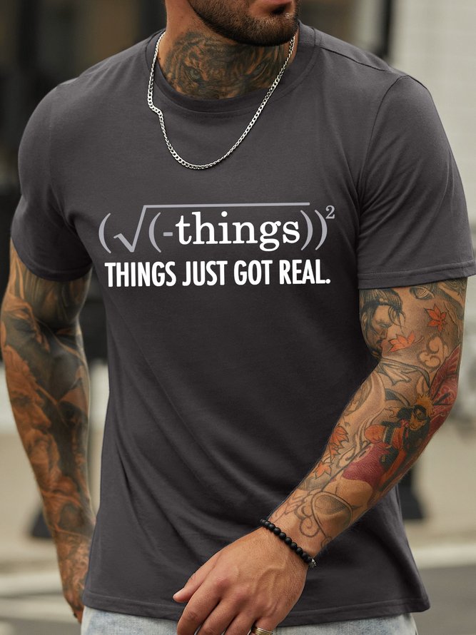 Men’s Things Just Got Real Regular Fit Cotton Crew Neck Casual T-Shirt