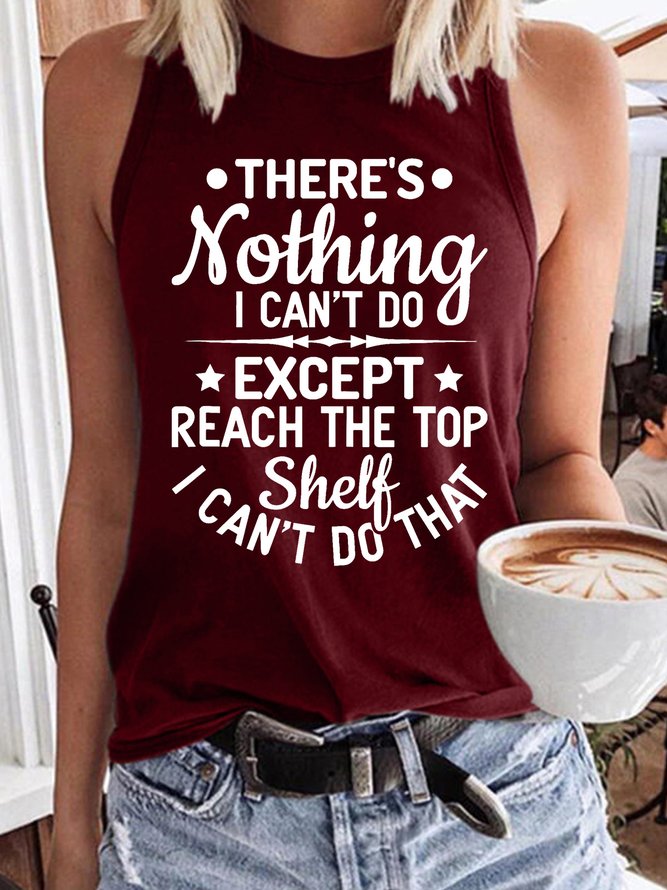 Women’s There’s Nothing I Can’t Do Except Reach The Top Shelf I Can’t Do That Text Letters Casual Regular Fit Tank Top