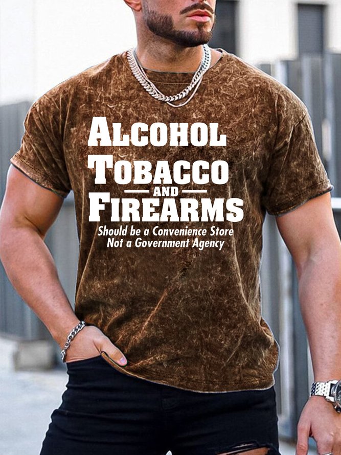 Men’s Alcohol Tobacco and Firearms Should Be A Convenience Store Not A Government Agency Casual Regular Fit T-Shirt
