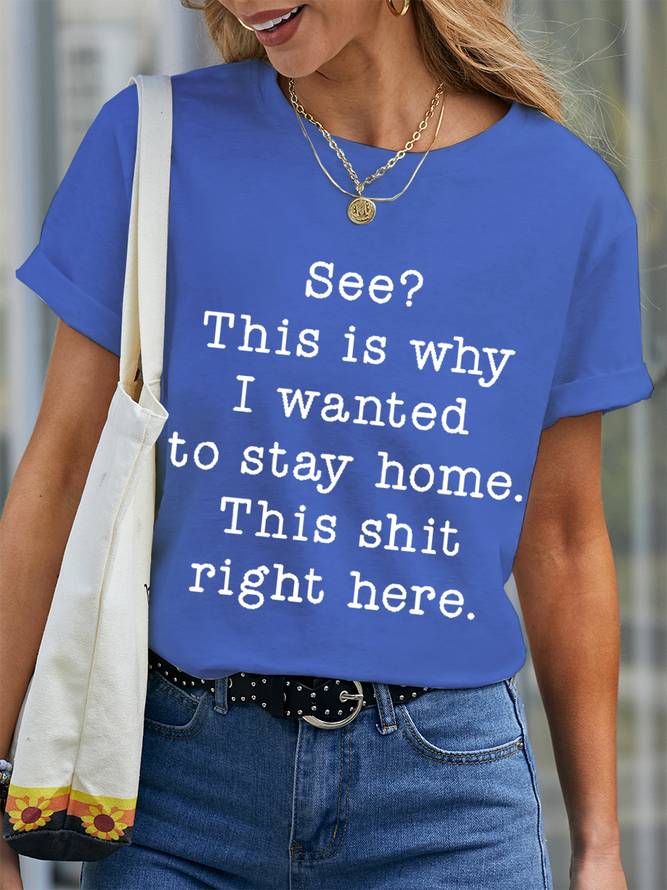 Women’s Funny Word See This Is Why I Wanted To Stay Home Crew Neck Simple Cotton T-Shirt