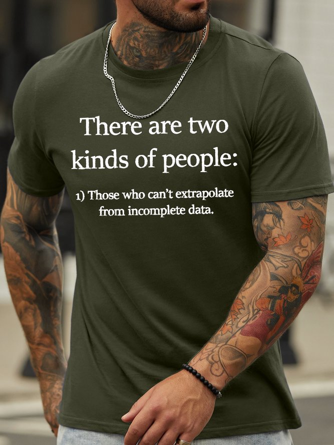 Men's There Are Two Kinds Of People Those Who Can'T Extrapolate From Incomplete Data Funny Graphic Printing Cotton Casual Text Letters T-Shirt
