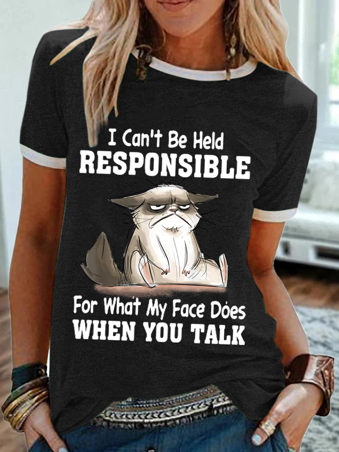 Women's Funny Cat I Can’t Be Held Responsible For What My Face Does When You Talk T-Shirt