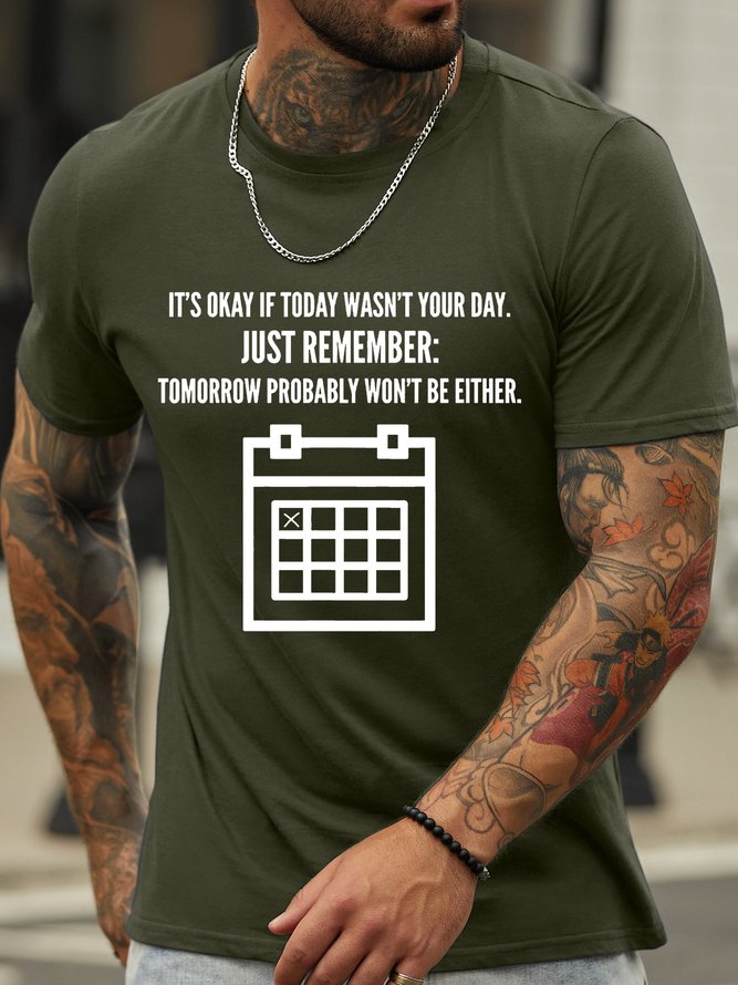Men’s It’s Okay If Today Wasn’t Your Day Just Remember Tomorrow Probably Won’t Be Either Casual Cotton T-Shirt