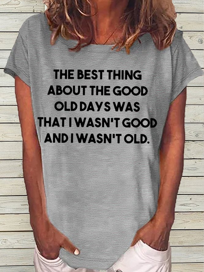 Women's funny The Best Thing About The Good Old Days Casual Letters Crew Neck T-Shirt