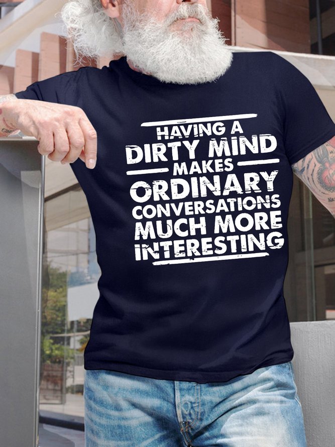 Men’s Having A Dirty Mind Makes Ordinary Conversations Much More Interesting Casual Text Letters Crew Neck T-Shirt