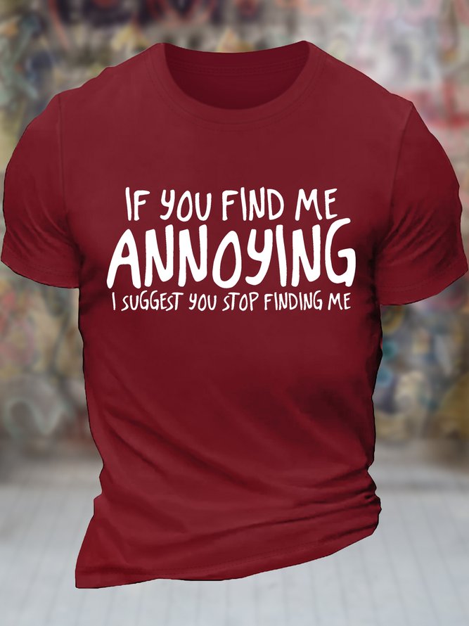 Men's If You Find Me Annoying I Suggest You Stop Finding Me Funny Graphic Printing Casual Text Letters Cotton Crew Neck T-Shirt