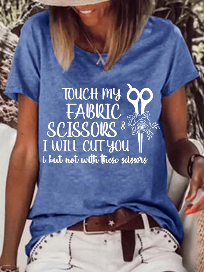 Women’s Funny Sewing Touch My Fabric Scissors Loose Text Letters Casual Cotton T-Shirt