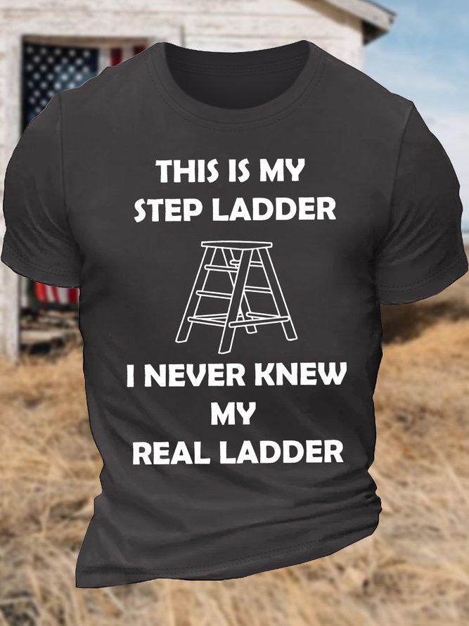 Men's This Is My Step Ladder I Never Knew Real Ladder Funny Graphic Printing Text Letters Crew Neck Cotton Casual T-Shirt