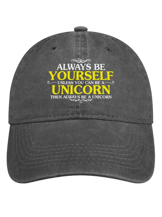 Always Be Yourself Unless You Can Be A Unicorn Then Always Be A Unicorn Denim Hat