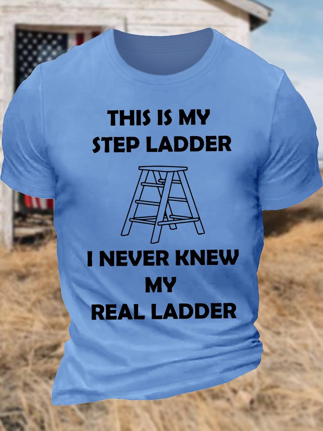 Men's This Is My Step Ladder I Never Knew Real Ladder Funny Graphic Printing Text Letters Crew Neck Cotton Casual T-Shirt