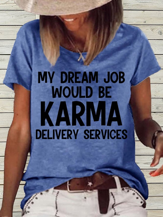 Women's My Dream Job Would Be Karma Delivery Service Casual T-Shirt
