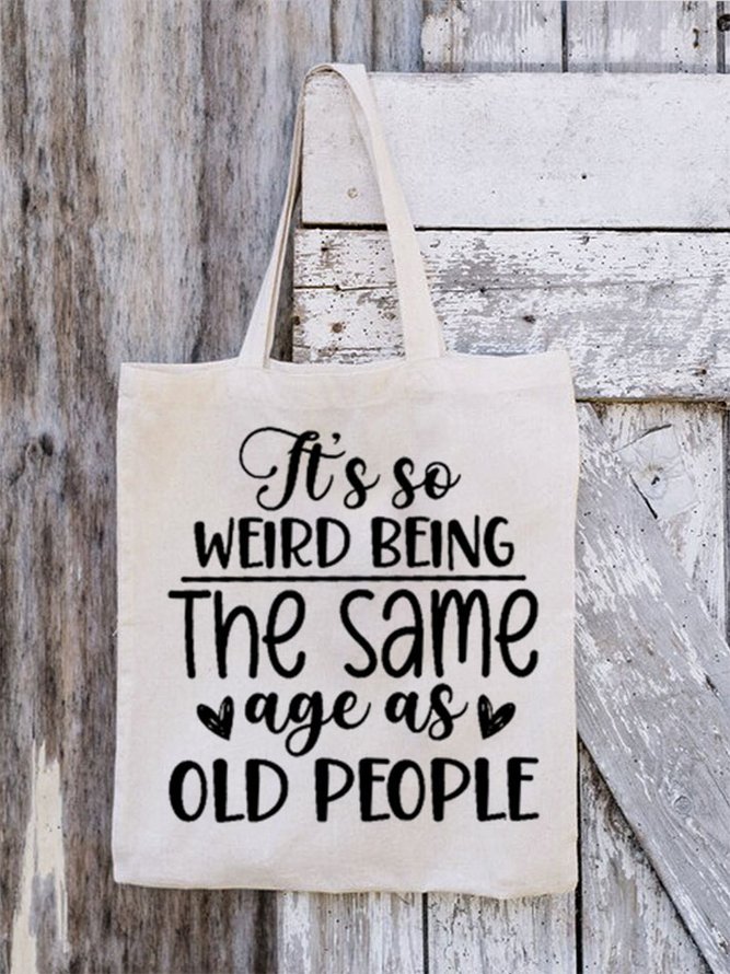 Women's Funny Word Its Weird Being Same Age As Old People Casual Text Letters  Shopping Tote