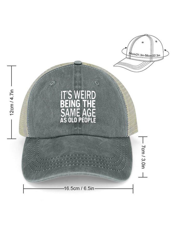 Men's Funny It’s Weird Being The Same Age As Old People Text Letters Washed Mesh Back Baseball Cap