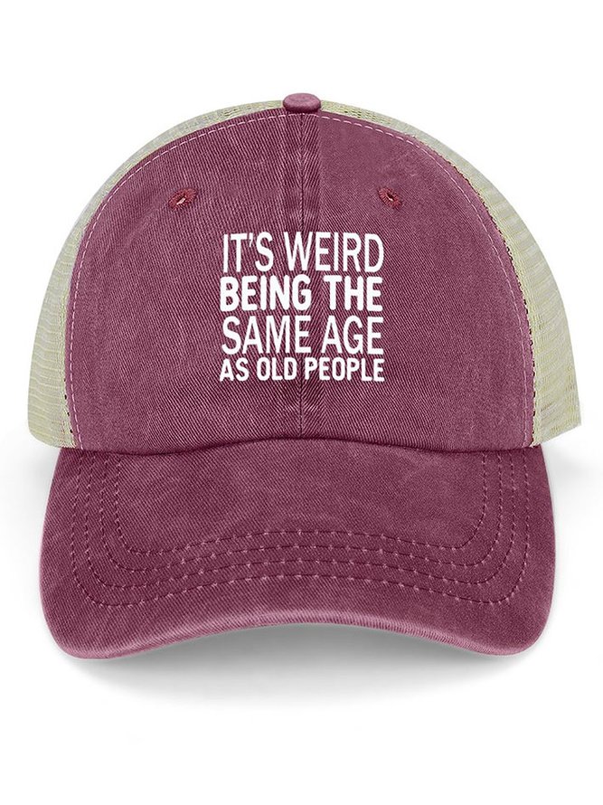 Men's Funny It’s Weird Being The Same Age As Old People Text Letters Washed Mesh Back Baseball Cap
