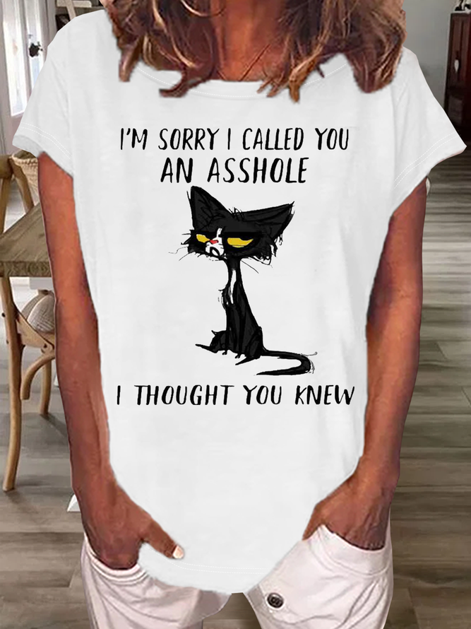 Women's Funny I’m Sorry I Called You Asshole I Thought You Knew Black Cat Casual Cotton Text Letters T-Shirt