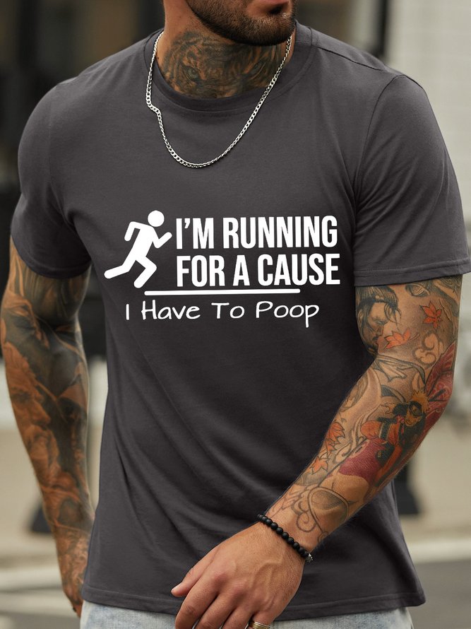 Men’s I’m Running For A Cause I Have To Poop Text Letters Crew Neck Cotton Casual T-Shirt