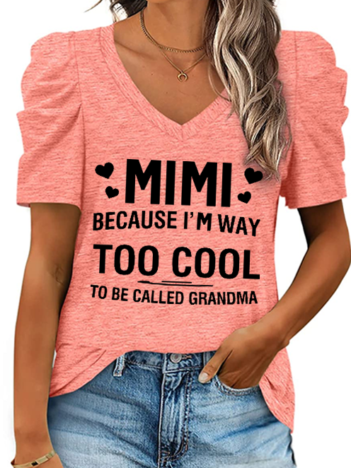 Women's MIMI Because I'M Way Too Cool To Be Called Grandma Funny V Neck Bubble sleeves Casual T-Shirt