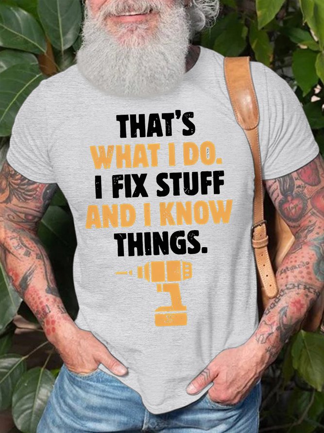 Men's That's What I Do I Fix Stuff And I Know Things Funny Graphic Printing Casual Cotton Crew Neck Text Letters T-Shirt