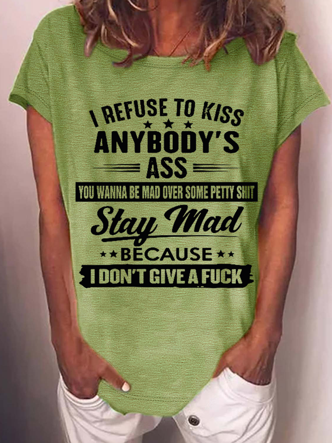 Women's Funny Word I Refuse To Kiss Anybody's Ass You Wanna Be Mad Over Some Petty Casual Cotton-Blend T-Shirt