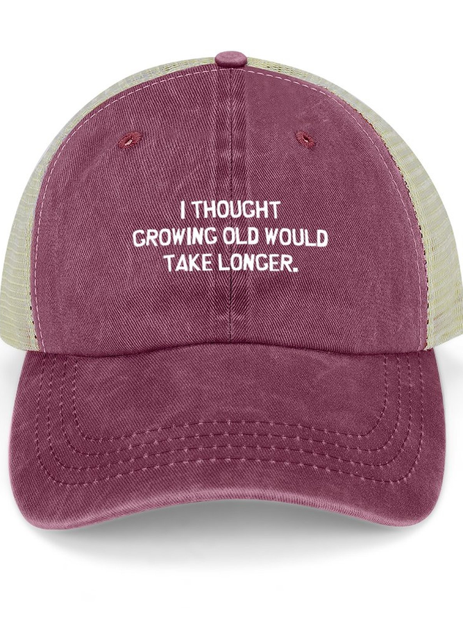 Men’s I Thought Growing Old Would Take Longer Text Letters Washed Mesh Back Baseball Cap
