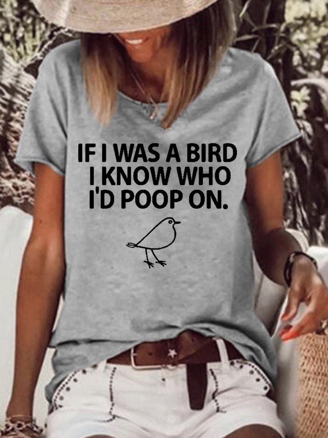 Women's If I Was A Bird I Know Who I'd Poop On Casual Letters T-Shirt