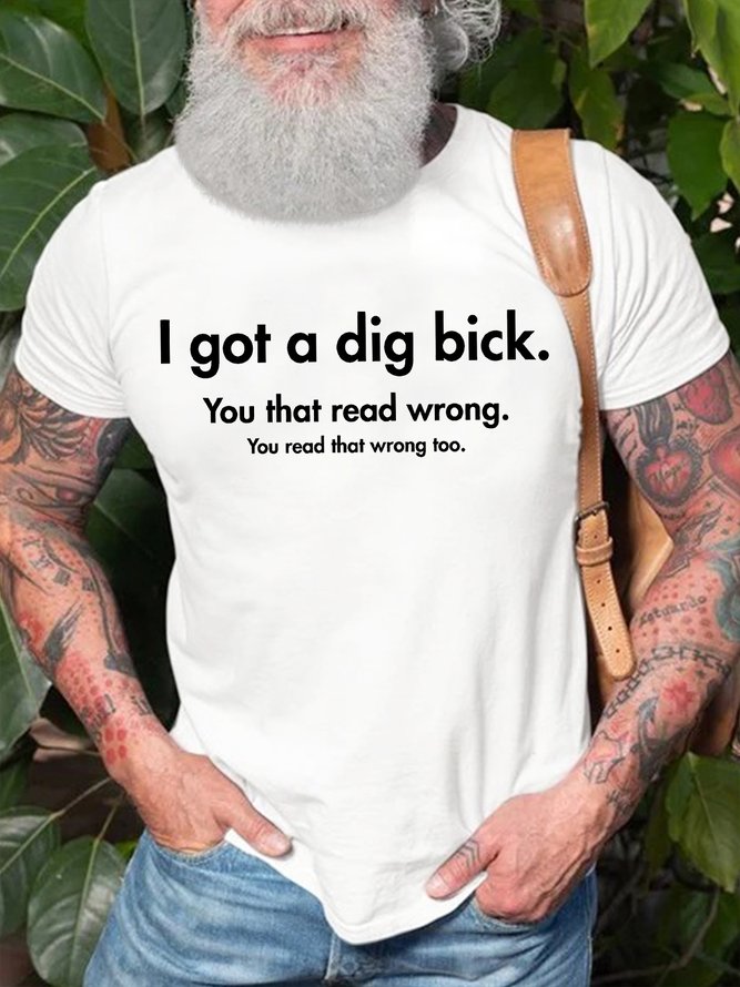 Men's I Got A Dig Bick You That Read Wrong You Read That Wrong Too Funny Graphic Printing Casual Cotton Loose Text Letters T-Shirt