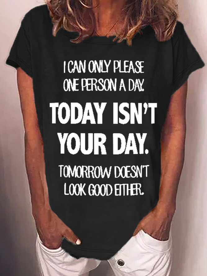 Women's Funny Word I Can Only Please One Person a Day Today Isn't Your Day Tomorrow Doesn't Look Good Either Casual T-Shirt
