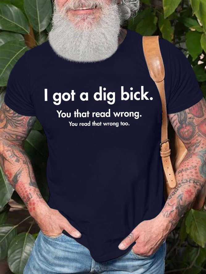 Men's I Got A Dig Bick You That Read Wrong You Read That Wrong Too Funny Graphic Printing Casual Cotton Loose Text Letters T-Shirt