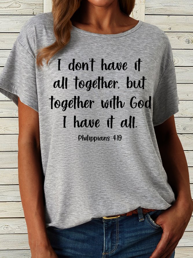 Women's I don’t have it all together but together with god I have it all Casual Crew Neck T-Shirt