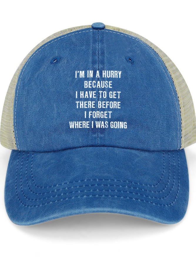 Women‘s Funny Quotes I'm In A Hurry Because I Have To Get There Before I Forget Where I Was Going Text Letters Washed Mesh Back Baseball Cap