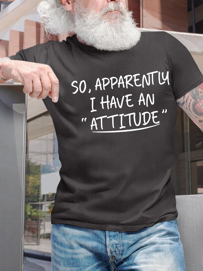 Men’s Apparently I Have An Attitude Cotton Regular Fit Casual T-Shirt