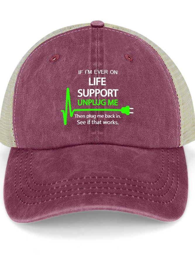 Men’s If I’m Ever On Life Support Unplug Me Then Plug Me Back In See If That Works Washed Mesh Back Baseball Cap