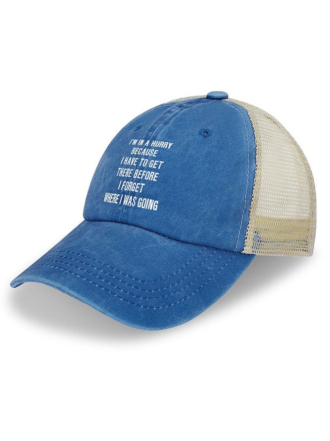 Women‘s Funny Quotes I'm In A Hurry Because I Have To Get There Before I Forget Where I Was Going Text Letters Washed Mesh Back Baseball Cap