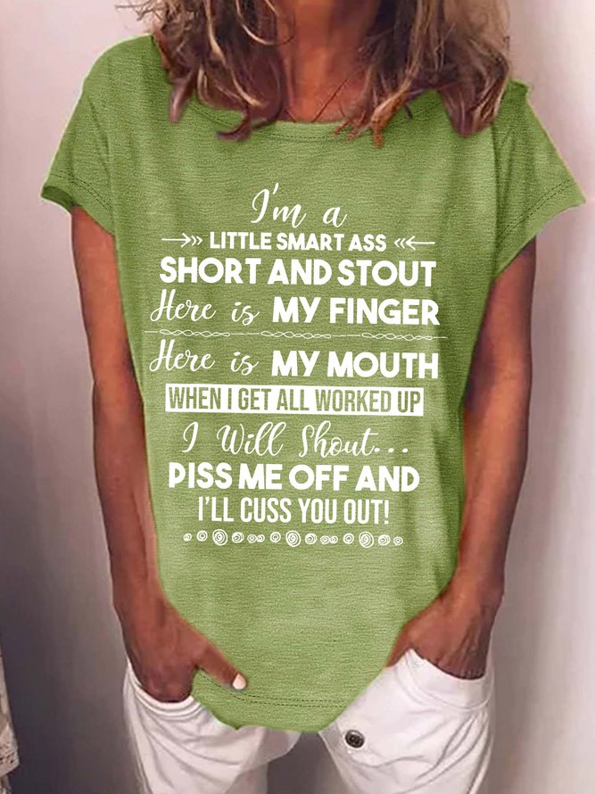 Women’s I'm A Little Smart Ass Short And Stout  When I Get All Worked up I Will Shout Piss Me Off And I'll Cuss You Out Loose Casual Crew Neck T-Shirt