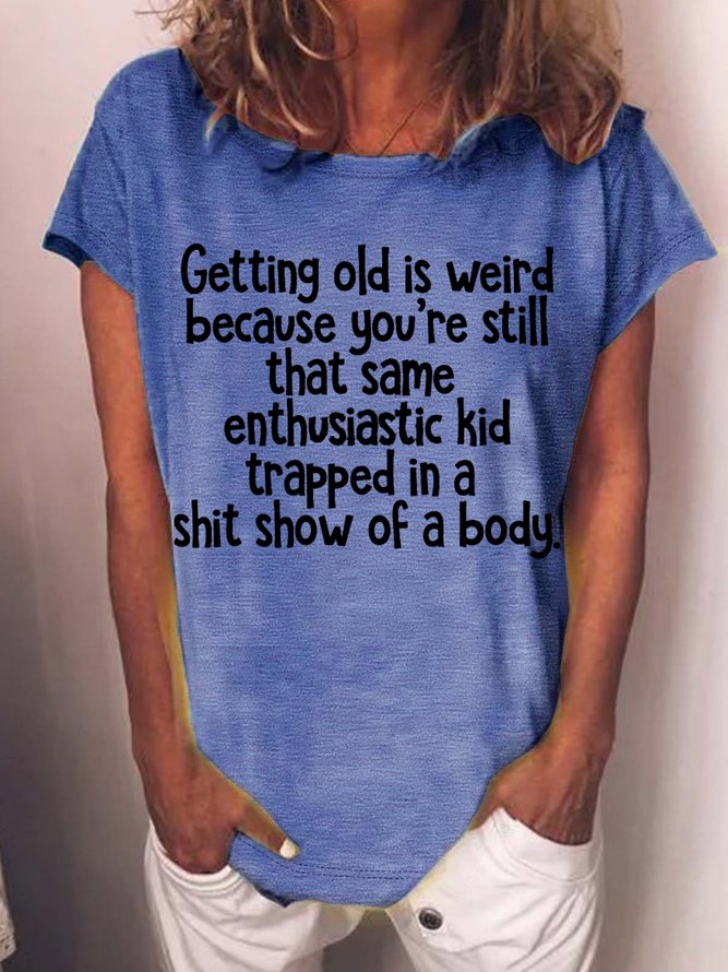 Women‘s Funny Getting Old Is Weird Casual T-Shirt