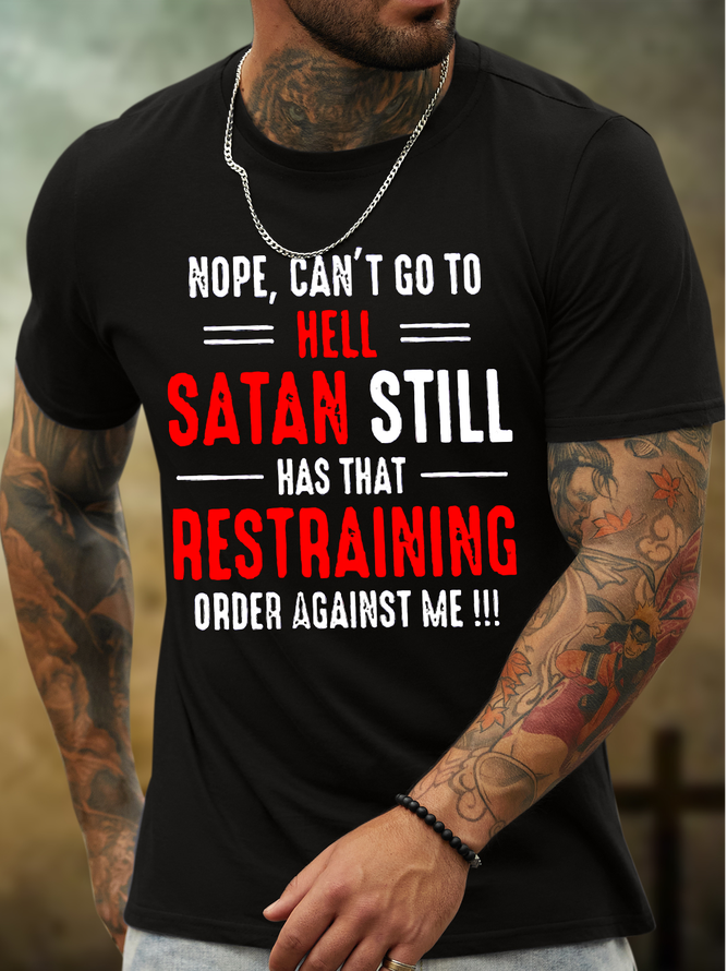 Men's Nope Can’T Go To Hell Satan Still Has That Restraining Order Against Me Funny Graphic Printing Loose Casual Cotton Text Letters T-Shirt