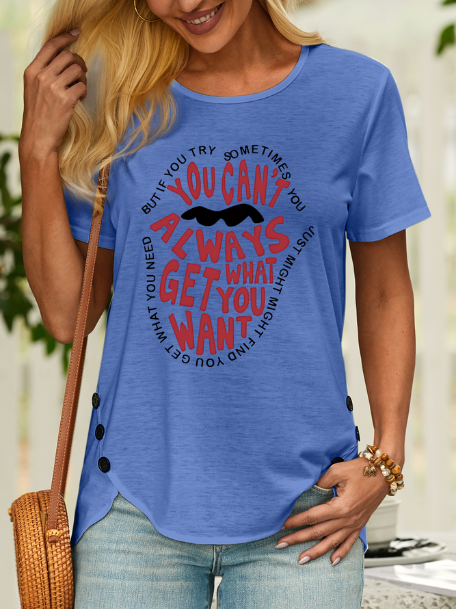 Women's But If YouTry Sometimes You Can’t Always Get What You Want Text Letters Casual T-Shirt