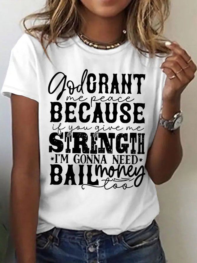 Women's God Crant Me Peace Because If You Give Me Strength I'M Gonna Need Ball Money Too Funny Graphic Printing Loose Text Letters Casual Cotton T-Shirt
