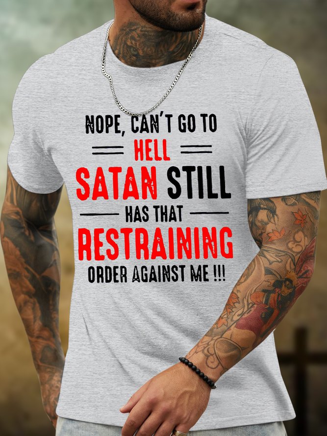 Men's Nope Can’T Go To Hell Satan Still Has That Restraining Order Against Me Funny Graphic Printing Loose Casual Cotton Text Letters T-Shirt