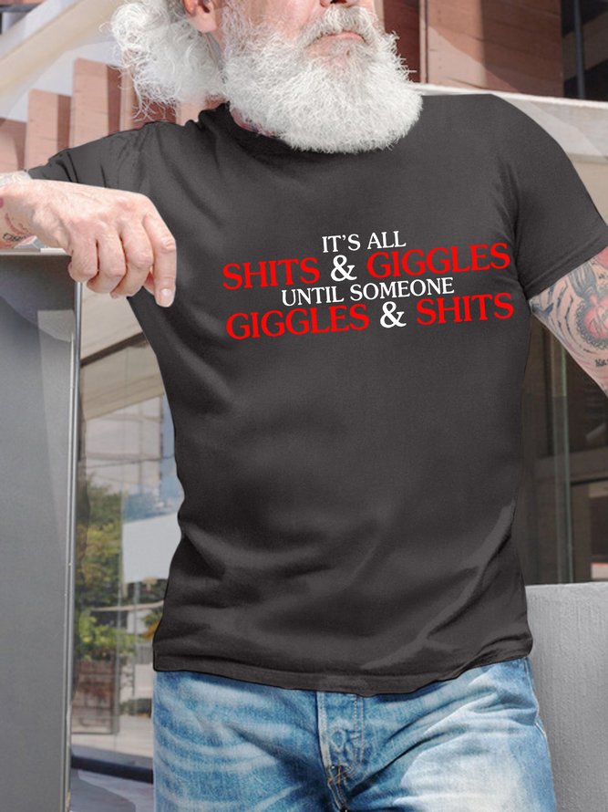 Men’s It's All Shits And Giggles Until Someone Giggles And Shits Text Letters Casual Regular Fit T-Shirt