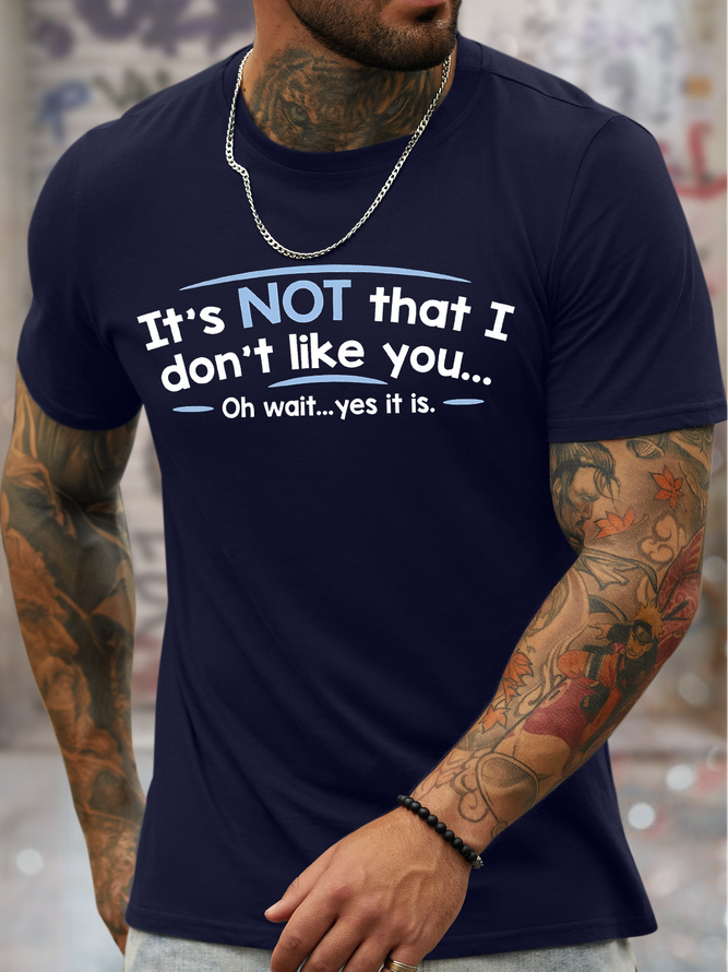 Men's It's Not That I Don't Like You Oh Wait Yes It Is Funny Graphic Printing Casual Text Letters Cotton T-Shirt