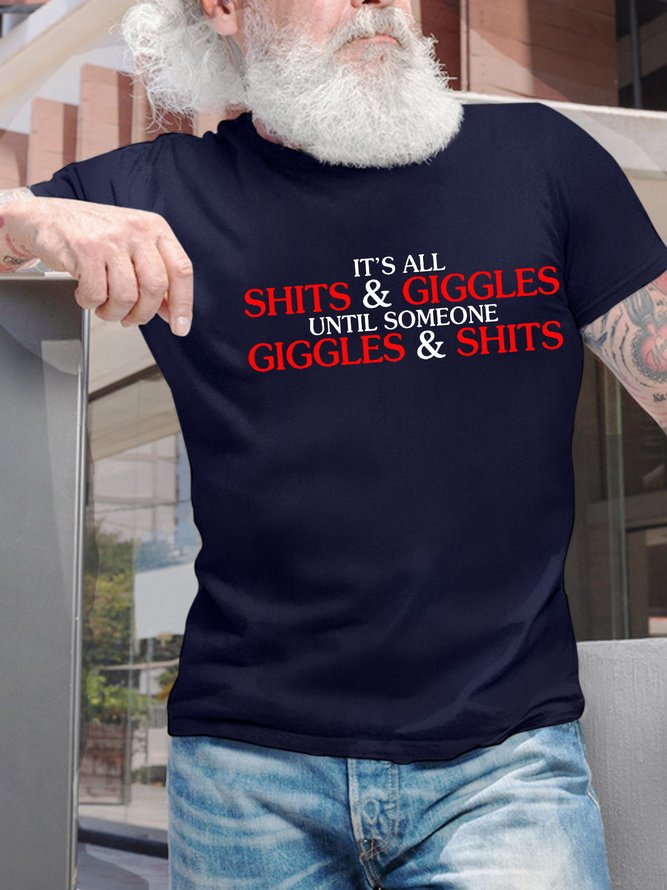 Men’s It's All Shits And Giggles Until Someone Giggles And Shits Text Letters Casual Regular Fit T-Shirt